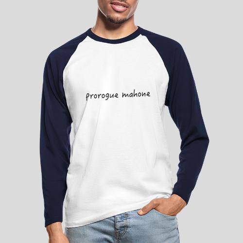Prorogue Mahone - Men's Long Sleeve Baseball T-Shirt