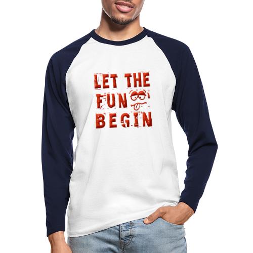 Let the fun begin - Männer Baseballshirt langarm