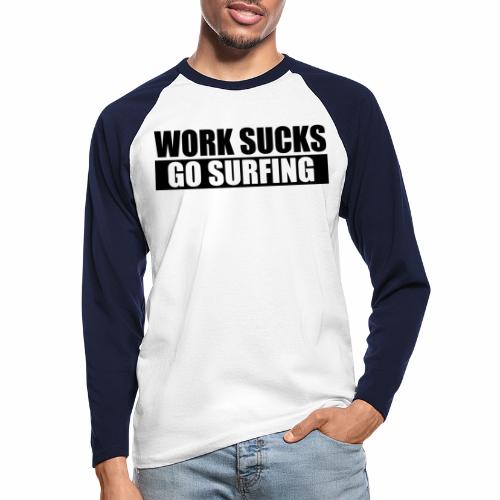 work_sucks_go_surf - Raglán manga larga hombre