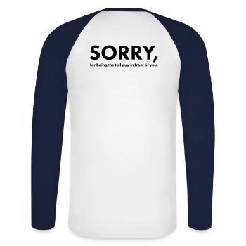 Tall People: Sorry - Unisex Long Sleeve Baseball T-Shirt - white/navy - Back - Nik (191cm)