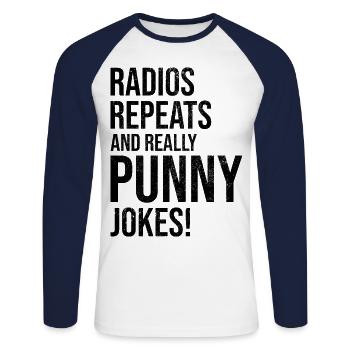 Radios Repeats Punny Jokes Ham Radio Operator - Unisex Long Sleeve Baseball T-Shirt - white/navy - Front - Nik (191cm)