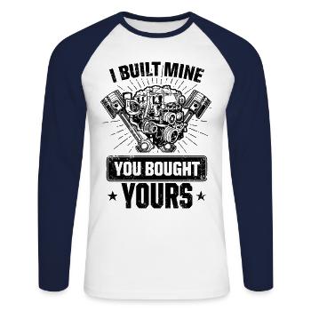 I Built Mine You Bought Yours Car Lover Automobile - Unisex Long Sleeve Baseball T-Shirt - white/navy - Front - Nik (191cm)