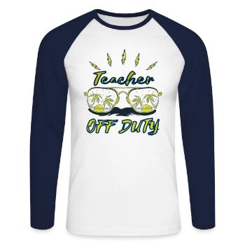 Teacher Teacher Holidays Teacher Off Duty Gift - Unisex Long Sleeve Baseball T-Shirt - white/navy - Front - Nik (191cm)
