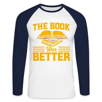 The book was better read book gift - Unisex Long Sleeve Baseball T-Shirt - white/navy - Front - Nik (191cm)