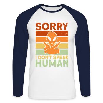 Sorry I don't speak human alien Gesche - Unisex Long Sleeve Baseball T-Shirt - white/navy - Front - Nik (191cm)