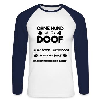 Ohne Hund ist Alles Doof Hundeliebhaber Spazieren - Unisex Baseballshirt langarm - Weiß/Navy - Vorne - Nik (191cm)