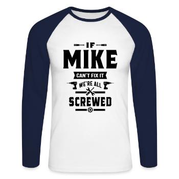Si Mike ne peut pas le réparer, nous sommes tous foutus. - T-shirt baseball manches longues Homme - blanc/marine - Devant - Nik (191cm)