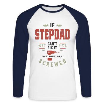 If Stepdad Can't Fix It We Are Screwed - Unisex Long Sleeve Baseball T-Shirt - white/navy - Front - Nik (191cm)