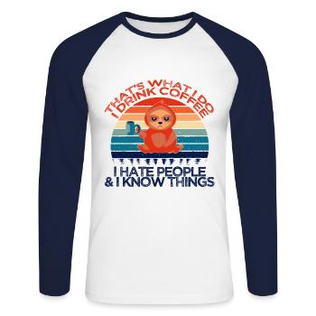 That's What I Do I Drink Coffee I Hate People And - Unisex Long Sleeve Baseball T-Shirt - white/navy - Front - Nik (191cm)