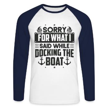 Sorry For What I Said While Docking The Boat Sorry - Unisex Long Sleeve Baseball T-Shirt - white/navy - Front - Nik (191cm)
