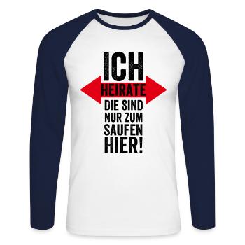 Ich Heirate, Die sind Nur zum Saufen Hier - Heirat - Unisex Baseballshirt langarm - Weiß/Navy - Vorne - Nik (191cm)