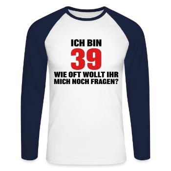 Ich bin 39 wie oft wollt ihr mich noch fragen? - Unisex Baseballshirt langarm - Weiß/Navy - Vorne - Nik (191cm)