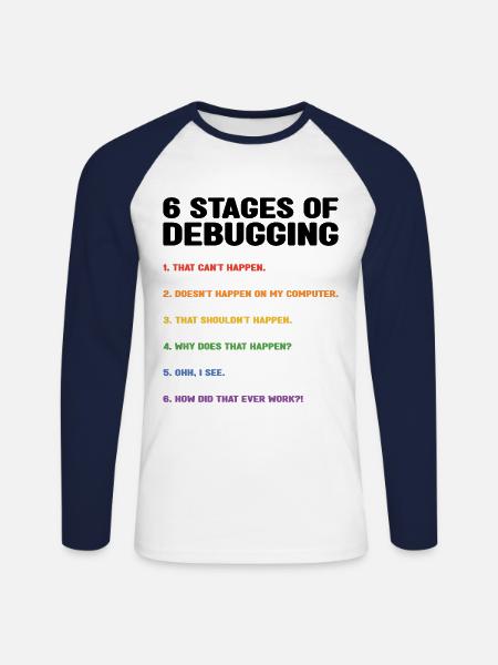 6 Stages Of Debugging Coder Programmer Software De - Unisex Baseballshirt langarm - Weiß/Navy