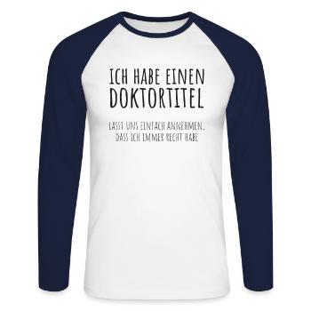 Doktortitel Promotion Doktorand Spruch - Unisex Baseballshirt langarm - Weiß/Navy - Vorne - Nik (191cm)