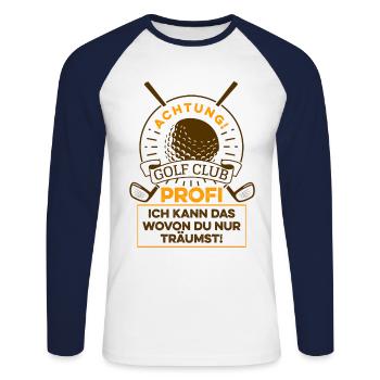 Achtung Golf Club Profi Ich Kann Das Wovon Du Nur - Unisex Baseballshirt langarm - Weiß/Navy - Vorne - Nik (191cm)