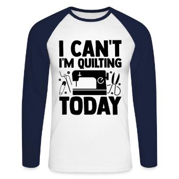 I Can't I'm Quilting Today Crocheting Knitting Sew - Unisex Baseballshirt langarm - Weiß/Navy - Vorne - Nik (191cm)