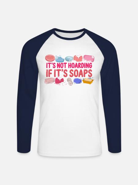 Soap Making Crafting It's Not - Unisex Long Sleeve Baseball T-Shirt - white/navy