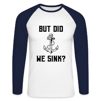 But Did We Sink Sailor Skipper Captain Sailboat Sh - Unisex Baseballshirt langarm - Weiß/Navy - Vorne - Nik (191cm)