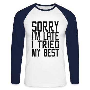 Sorry Im late I tried my best - Unisex Long Sleeve Baseball T-Shirt - white/navy - Front - Nik (191cm)