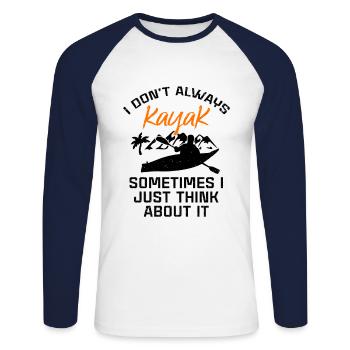 I Don't Always Kayak Somethimes I Just Think About - Unisex Baseballshirt langarm - Weiß/Navy - Vorne - Nik (191cm)