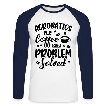 Acrobatics Plus Coffee Equals Problem Solved Acrob - Unisex Baseballshirt langarm - Weiß/Navy - Vorne - Nik (191cm)