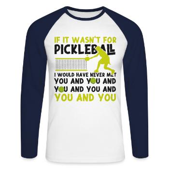 Pickleball If It Wasn't For - Unisex Long Sleeve Baseball T-Shirt - white/navy - Front - Nik (191cm)
