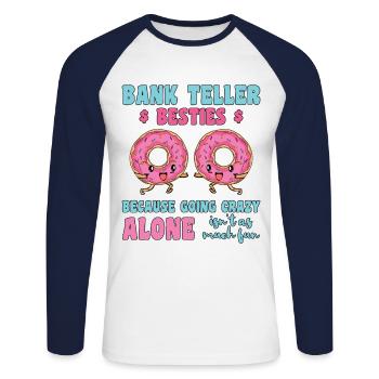 Bank Teller Besties Because Going Crazy Alone Bank - Unisex Baseballshirt langarm - Weiß/Navy - Vorne - Nik (191cm)