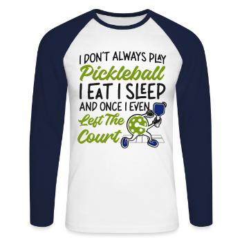 Pickleball I Don't Always Play - Unisex Long Sleeve Baseball T-Shirt - white/navy - Front - Nik (191cm)