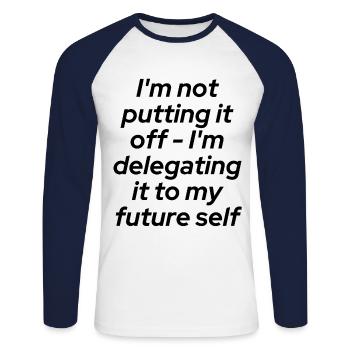 Don't put it off - delegate!!! - Unisex Long Sleeve Baseball T-Shirt - white/navy - Front - Nik (191cm)