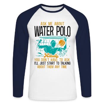 Water Polo Ask Me About Water Polo - Unisex Long Sleeve Baseball T-Shirt - white/navy - Front - Nik (191cm)