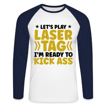 Let's Play Lasertag I'm Ready To Kick Ass Lasergam - Unisex Baseballshirt langarm - Weiß/Navy - Vorne - Nik (191cm)