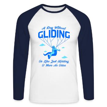 A Day Without Gliding Is Like Just Kidding I Have - Unisex Baseballshirt langarm - Weiß/Navy - Vorne - Nik (191cm)