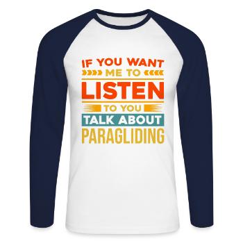 If You Want Me To Listen To You Talk About Paragli - Unisex Baseballshirt langarm - Weiß/Navy - Vorne - Nik (191cm)