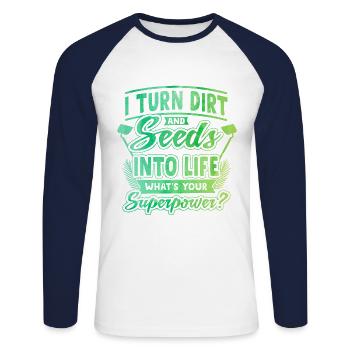 I Turn Dirt And Seeds Into Life Whats Your Superpo - Unisex Baseballshirt langarm - Weiß/Navy - Vorne - Nik (191cm)