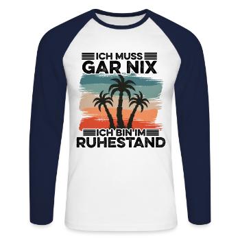 Ich Muss Garnix Ich Bin Im Ruhestand Rentner Rente - Unisex Baseballshirt langarm - Weiß/Navy - Vorne - Nik (191cm)