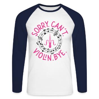 Violin Violinist Sorry. Cant. - Unisex Long Sleeve Baseball T-Shirt - white/navy - Front - Nik (191cm)