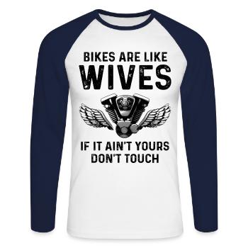 Bikes Are Like Wives If It Ain't Yours Dont Touch - Unisex Baseballshirt langarm - Weiß/Navy - Vorne - Nik (191cm)