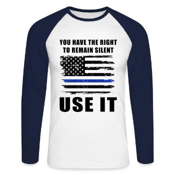 Police You Have The Right To Remain Silent Use It - Unisex Long Sleeve Baseball T-Shirt - white/navy - Front - Nik (191cm)