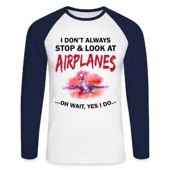 Pilot I Don't Always Stop And Look At Airplanes - Unisex Long Sleeve Baseball T-Shirt - white/navy - Front - Nik (191cm)