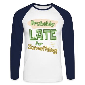 Funny Quote Probably Late For Something - Unisex Long Sleeve Baseball T-Shirt - white/navy - Front - Nik (191cm)