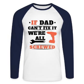 If Dad can't fix it, no one can - Unisex Long Sleeve Baseball T-Shirt - white/navy - Front - Nik (191cm)