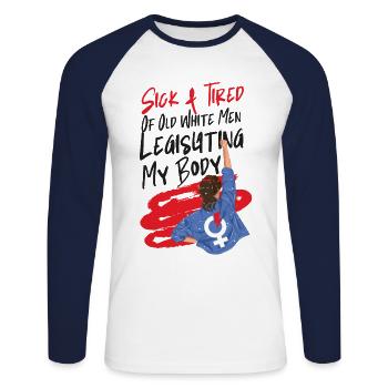 Feminist Sick & Tired Of Old White - Unisex Long Sleeve Baseball T-Shirt - white/navy - Front - Nik (191cm)