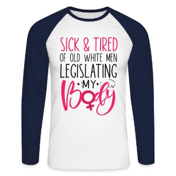 Feminist Sick & Tired Of Old White - Unisex Long Sleeve Baseball T-Shirt - white/navy - Front - Nik (191cm)
