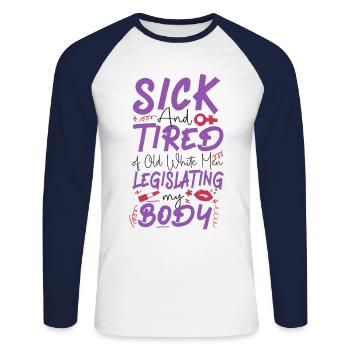 Feminist Sick & Tired Of Old White - Unisex Long Sleeve Baseball T-Shirt - white/navy - Front - Nik (191cm)