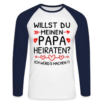 Willst du meinen Papa heiraten? Heiratsantrag - Unisex Baseballshirt langarm - Weiß/Navy - Vorne - Nik (191cm)