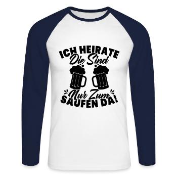 ich heirate die sind nur zum saufen da - Unisex Baseballshirt langarm - Weiß/Navy - Vorne - Nik (191cm)