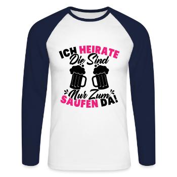ich heirate die sind nur zum saufen da - Unisex Baseballshirt langarm - Weiß/Navy - Vorne - Nik (191cm)