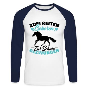 Zum Reiten Geboren Schule Gezwungen Pferd - Unisex Baseballshirt langarm - Weiß/Navy - Vorne - Nik (191cm)