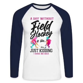Field Hockey A Day Without Field - Unisex Long Sleeve Baseball T-Shirt - white/navy - Front - Nik (191cm)