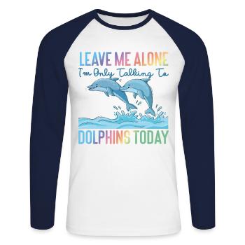 Dolphin Leave Me Alone I'm Only - Unisex Long Sleeve Baseball T-Shirt - white/navy - Front - Nik (191cm)